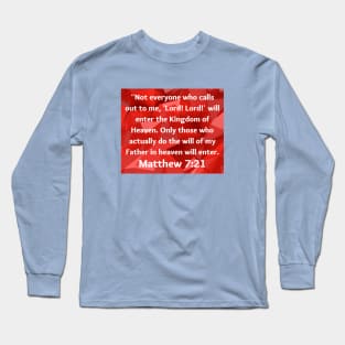 Bible Verse Matthew 7:21 Long Sleeve T-Shirt